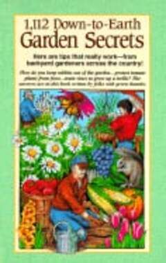 1112 Down-to-Earth Garden Secrets - Gardening Tips & Tricks Book